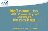 Welcome to AMI Community of Interest  Workshop February 4 and 5, 2008