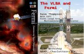 The VLBA and Fermi Dave Thompson NASA GSFC Fermi Large Area Telescope Multiwavelength Coordinator