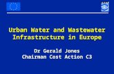 Urban Water and Wastewater Infrastructure in Europe Dr Gerald Jones Chairman Cost Action C3