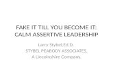 FAKE IT TILL YOU BECOME IT: CALM  ASSERTIVE  LEADERSHIP