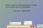 Major revenue and expenditure trends for counties and  municipalities .   G.R.E.A.T. “Template”