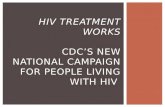 hiv  treatment works CDC’s new national campaign for people living with  hiv