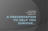 A Presentation to help you survive…