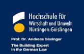 Prof. Dr. Andreas Saxinger The Building Expert  in the German Law