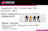 Support Me! Develop Me! Retain Me! How  e -resources can enhance student engagement!