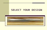 SELECT YOUR DESIGN