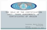 The Role of THE certification unit  TRADE AGREEMENTS  &  Certificates OF ORIGIN