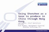 Using Shenzhen as a base to produce in China through Hong Kong
