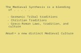 The Medieval Synthesis is a blending of . . . . .  - Germanic Tribal traditions