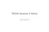 TADIA Season 2 Ideas
