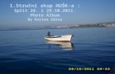 1.Stručni skup HUŠK-a : Split  28. i  29.10.2011. Photo  Album By Korina Udina