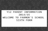 Y12 PARENT INFORMATION 2014/15 Welcome to Farmor’s School  Sixth Form