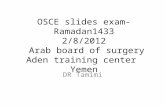 OSCE  slides exam-Ramadan1433 2/8/2012  Arab board of surgery Aden training center  Yemen