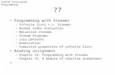 Programming with Streams Infinite lists v.s. Streams Normal order evaluation Recursive streams