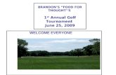 BRANDON’S “FOOD FOR THOUGHT’’S  1 st  Annual Golf Tournament  June 25, 2009