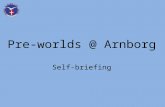Pre-worlds  @ Arnborg Self -briefing