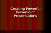 Creating Powerful PowerPoint Presentations