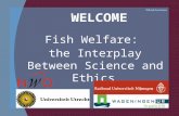 WELCOME Fish Welfare:  the Interplay Between Science and Ethics