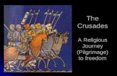 The Crusades A Religious Journey (Pilgrimage) to freedom