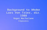 Background to  Medea Lars Von Trier, dir. 1988