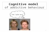 Cognitive model  of addictive behaviour