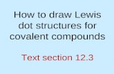 How to draw Lewis dot structures for covalent compounds Text section 12.3