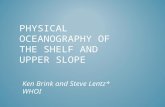Physical oceanography of the shelf and upper slope
