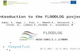 Introduction to the FLOODLOG project Dobos, E. , Vágó, J. ,  Kiss, I., Németh R., Verrasztó, Z.,  