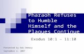Pharaoh Refuses to Humble Himself and the Plagues Continue