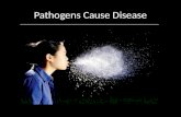 Pathogens Cause Disease