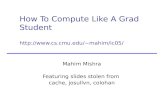 How To Compute Like A Grad Student cs.cmu/~mahim/ic05