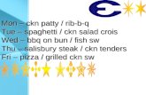 Mon â€“ ckn patty / rib-b-q Tue â€“ spaghetti / ckn salad crois Wed â€“ bbq on bun / fish sw