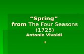 “Spring”  from  The Four Seasons (1725) Antonio Vivaldi