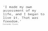 ‘ I made my own assessment of my life, and I began to live it. That was freedom .’ Fernando Flores