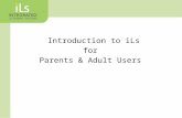 Introduction to iLs f or Parents  & Adult  Users