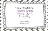 Digital  Storytelling:  Teaching Writing Through Digital Storytelling