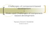Challenges of component-based development  x  Risks and Challenges of component-based development
