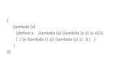 ( ( lambda (z)  ( define x     ( lambda (x)  ( lambda (y z) (y x) ) ) )