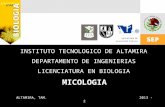 INSTITUTO TECNOLOGICO DE ALTAMIRA DEPARTAMENTO DE INGENIERIAS LICENCIATURA EN BIOLOGIA