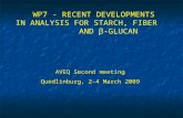 WP7 - RECENT DEVELOPMENTS  IN ANALYSIS FOR STARCH, FIBER          AND  β -GLUCAN