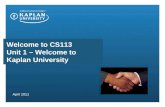 Welcome to CS113 Unit 1 – Welcome to Kaplan University
