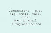 Comparisons - e.g. big, small, tall, short