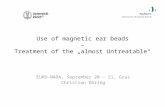 Use of magnetic ear beads –  Treatment  of the  „ almost Untreatable “