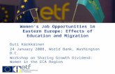 Women’s Job Opportunities in Eastern Europe: Effects of Education  and Migration