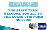 THE STAFF TEAM  WELCOME YOU ALL TO  THE COLNE V1th FORM COLLEGE