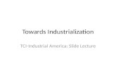 Towards Industrialization