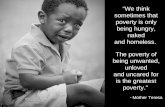 “ We think sometimes that poverty is only being hungry, naked and homeless.