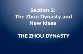 Section 2:  The Zhou Dynasty and New Ideas THE ZHOU DYNASTY