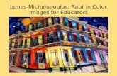 James  Michalopoulos : Rapt in Color Images for Educators