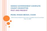 HAWAII GOVERNMENT COMPLETE COUNT COMMITTEE  PAST AND PRESENT Pearl  Imada Iboshi , Chair
